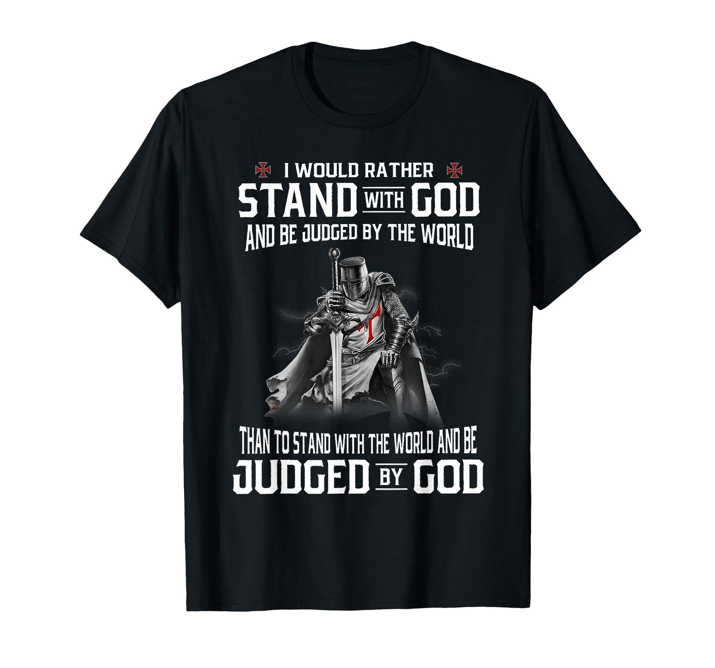 Stand with God Judged Knight Templar Warrior Inspirational T-Shirt