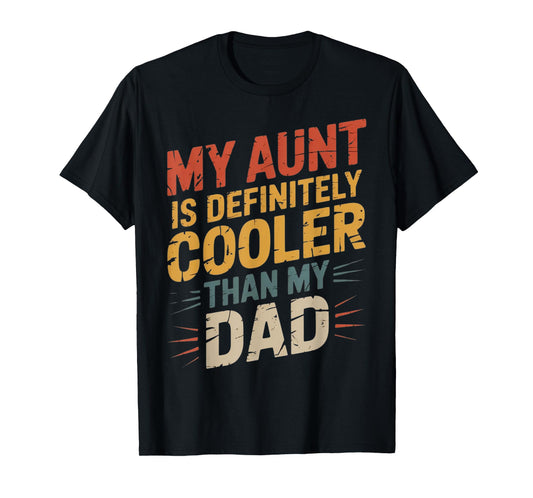 My Aunt Is Definitely Cooler Than My Dad Girl Boy Aunt Love T-Shirt