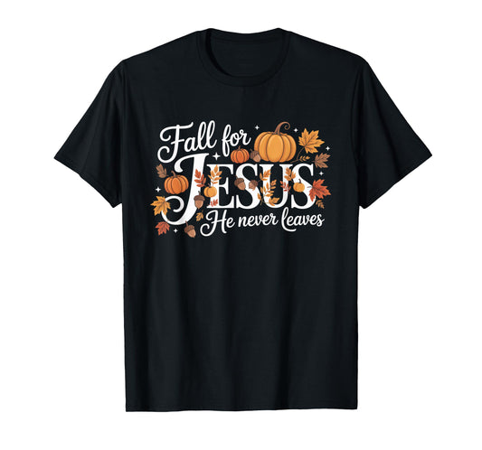 Fall for Jesus He Never Leaves Autumn Christian Prayers T-Shirt