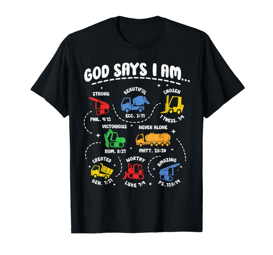 God Says I Am Construction Bible Verse Truck Christian Jesus T-Shirt