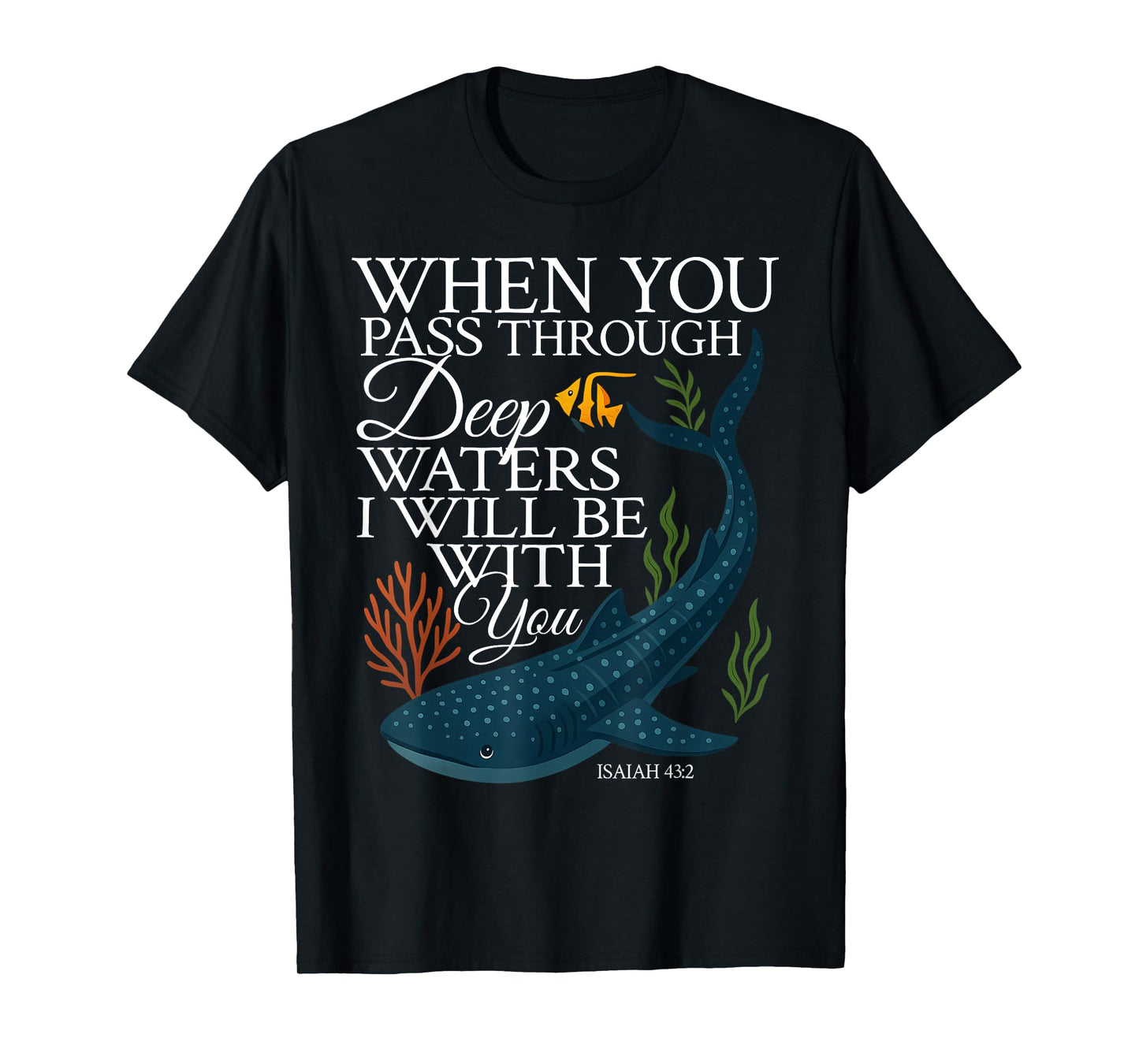 When You Pass Through Deep Waters I Will Be With You Verse T-Shirt
