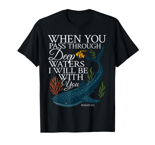 When You Pass Through Deep Waters I Will Be With You Verse T-Shirt