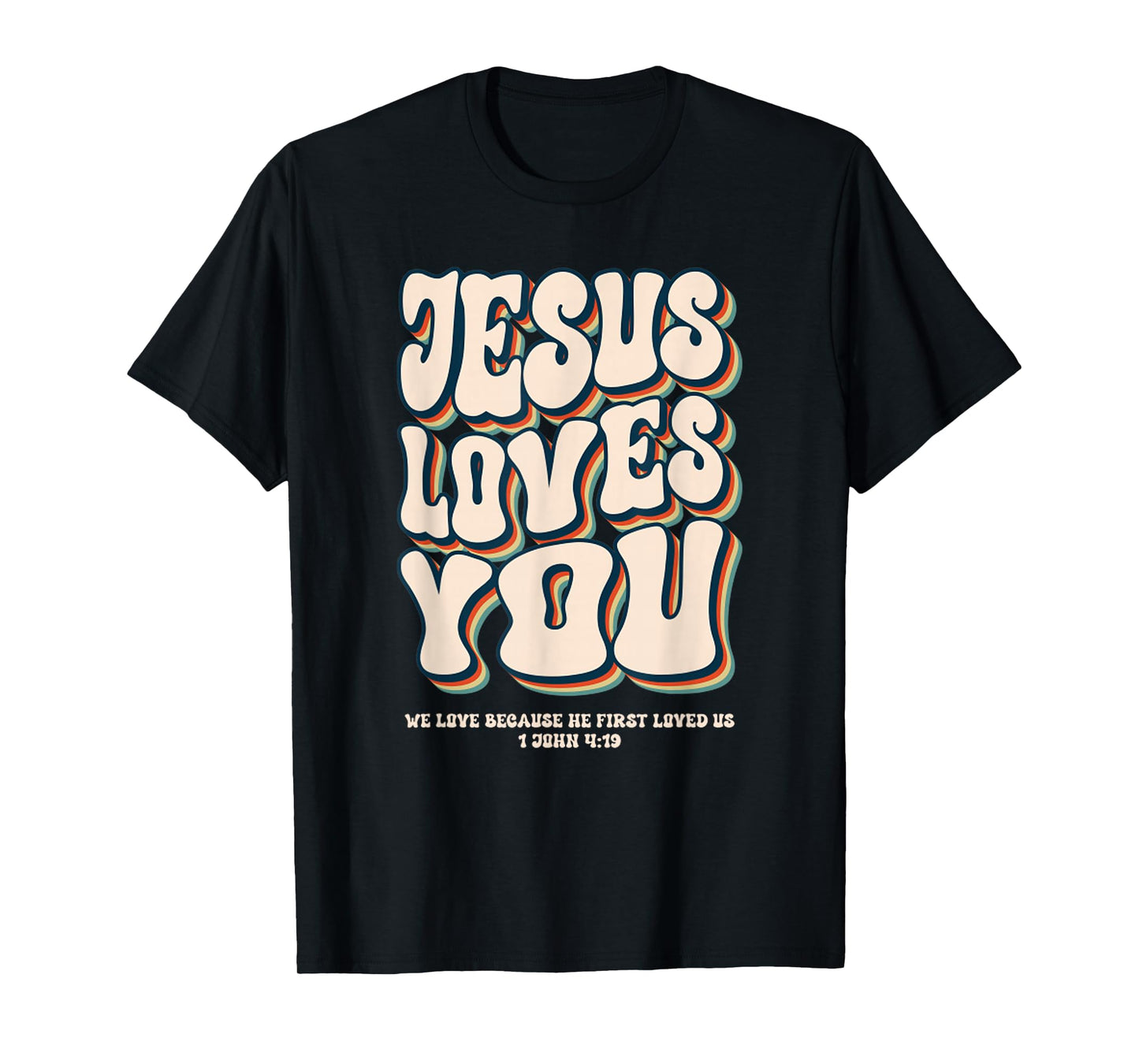 Retro Jesus Loves You 1 John 4 19 Christian Groovy Vintage T-Shirt