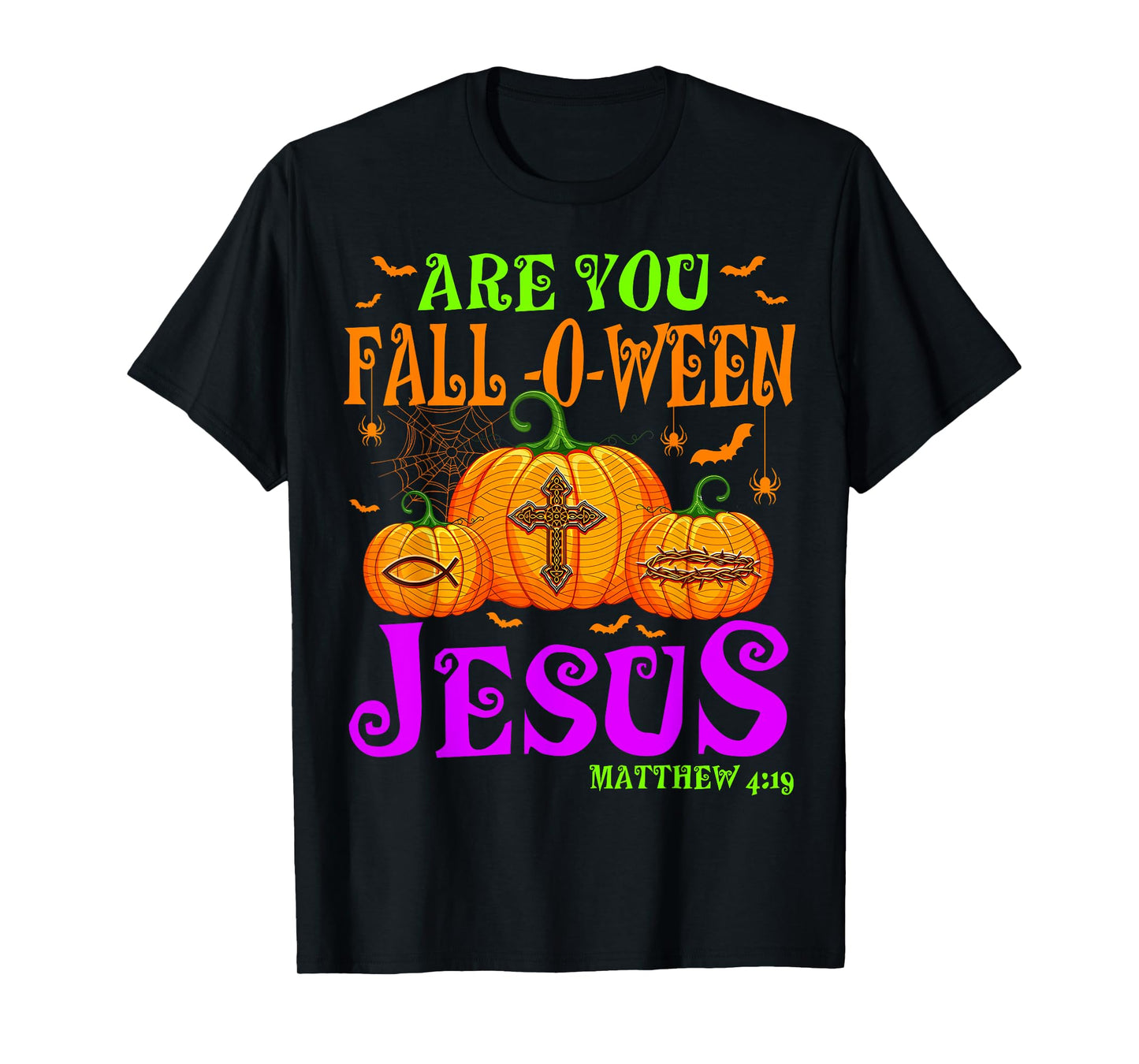 Are you Fall-O-Ween Jesus Matthew 4:19 Halloween Christian T-Shirt