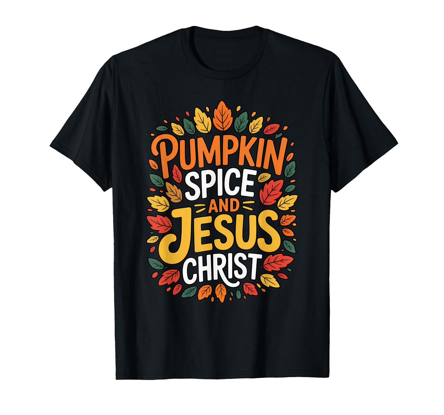 Pumpkin Spice and Jesus Christ Funny Fall Christian Coffee T-Shirt
