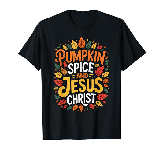 Pumpkin Spice and Jesus Christ Funny Fall Christian Coffee T-Shirt