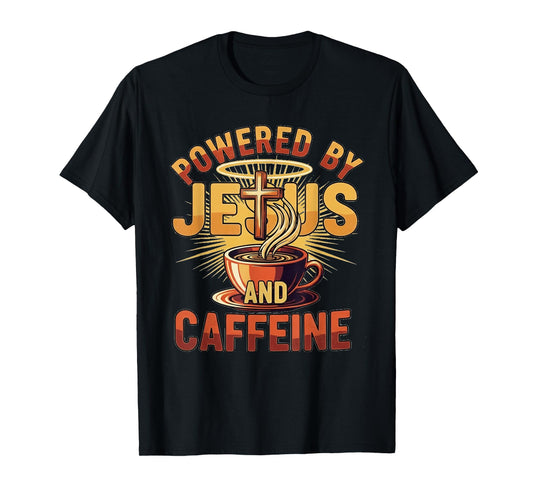 Powered by Jesus and Caffeine – Funny Faith & Coffee Lover T-Shirt