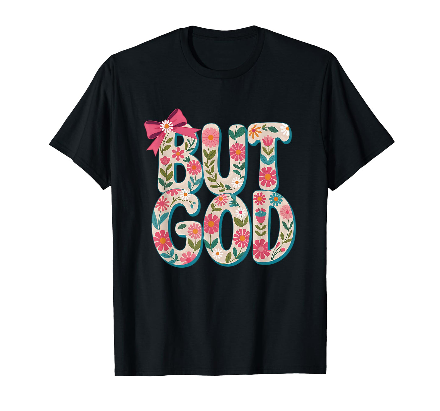But God Floral Faith Inspiration Design T-Shirt