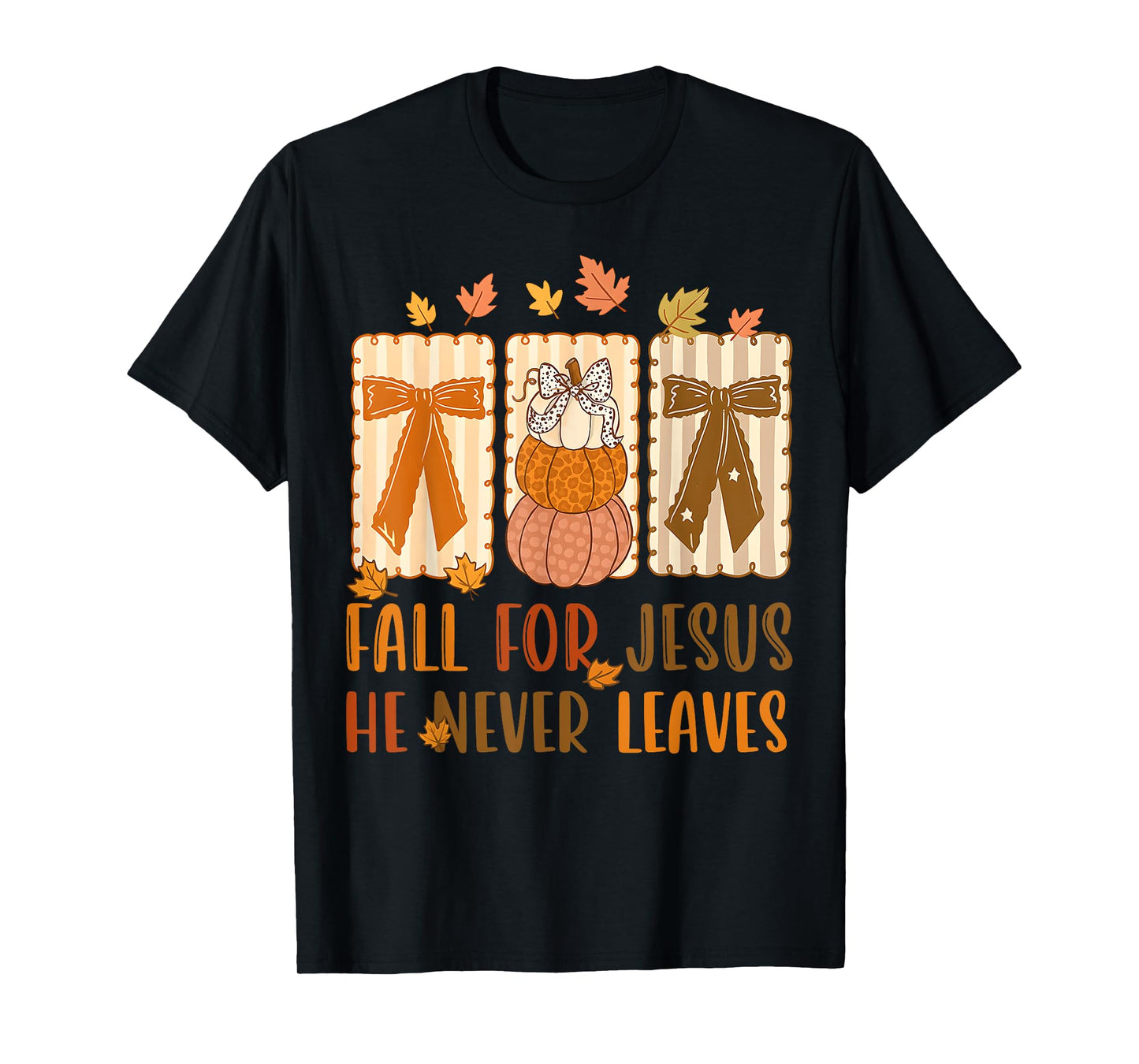 Fall For Jesus He Never Leaves Christian Faith Lover T-Shirt