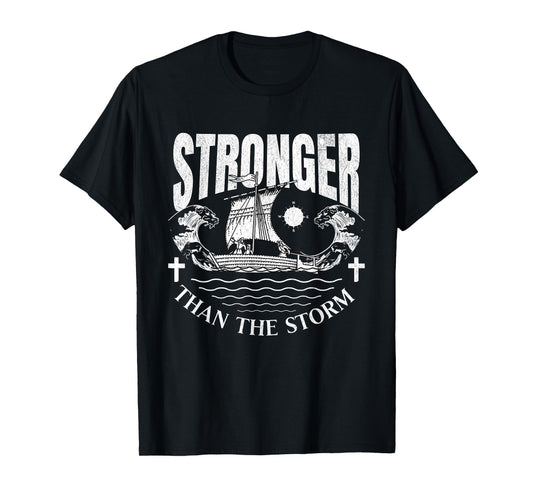Stronger Than The Storm Ship Christian Faith Motivational T-Shirt