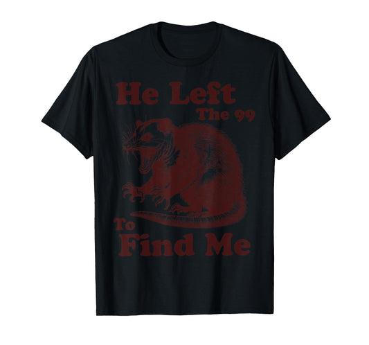 He Left The 99 to Find Me Funny Christian Feral Possum Women T-Shirt
