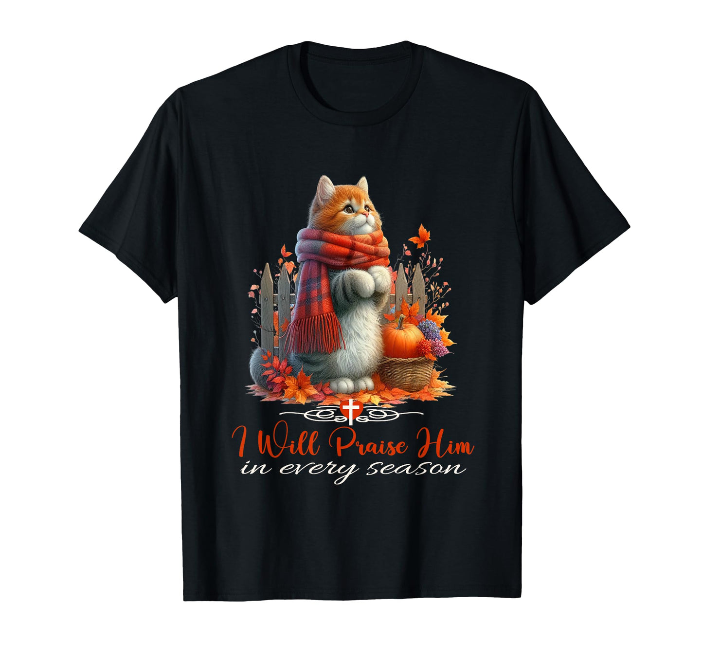 I Will Praise Him in Every Season Fall Christian Kitty Cat T-Shirt