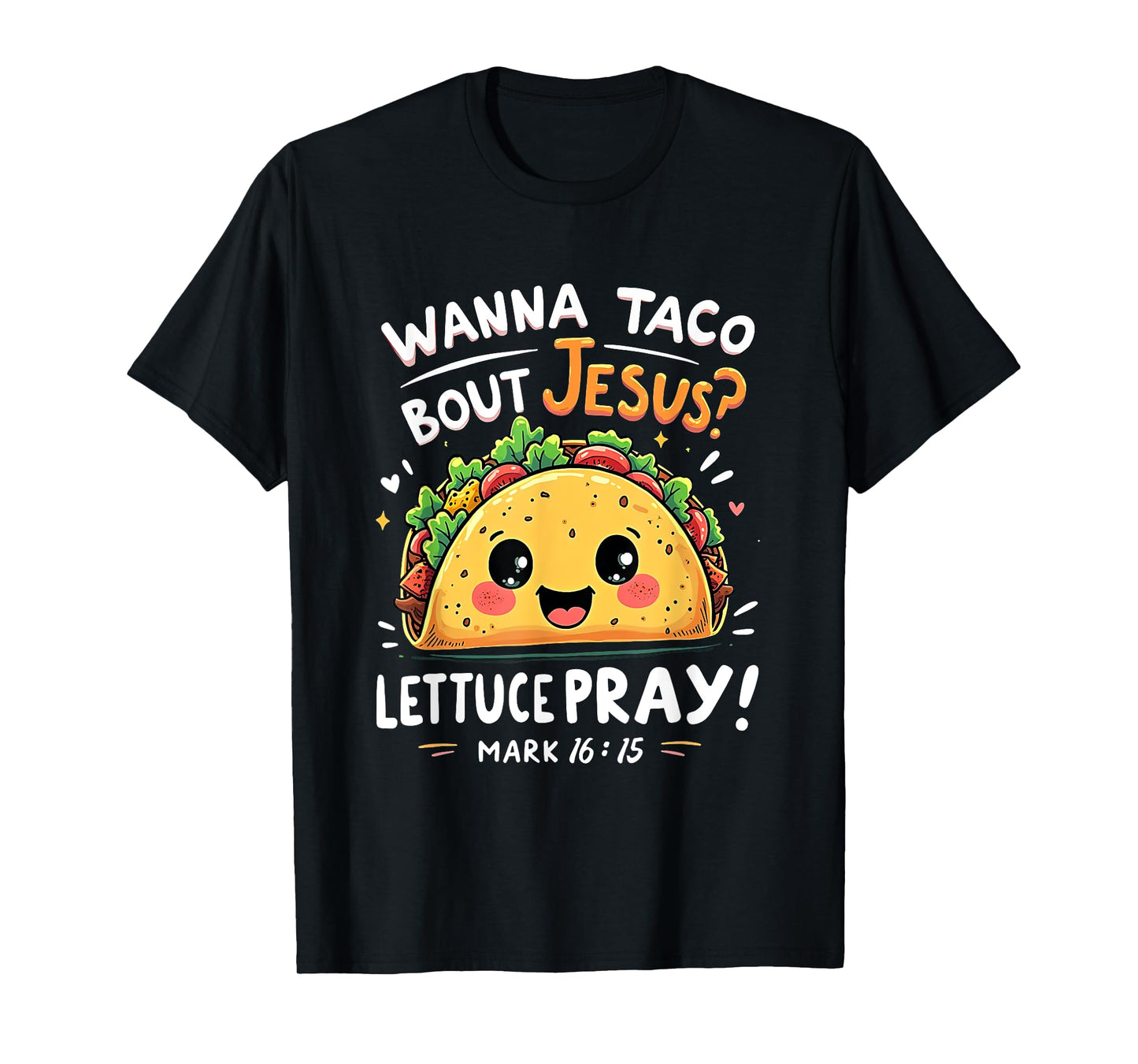 Wanna Taco Bout Jesus Lettuce Pray Cute Faith Pun Tee T-Shirt