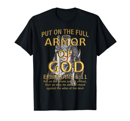 Faith Jesus Religious Ephesians 6 11 Put Full Armor of God T-Shirt