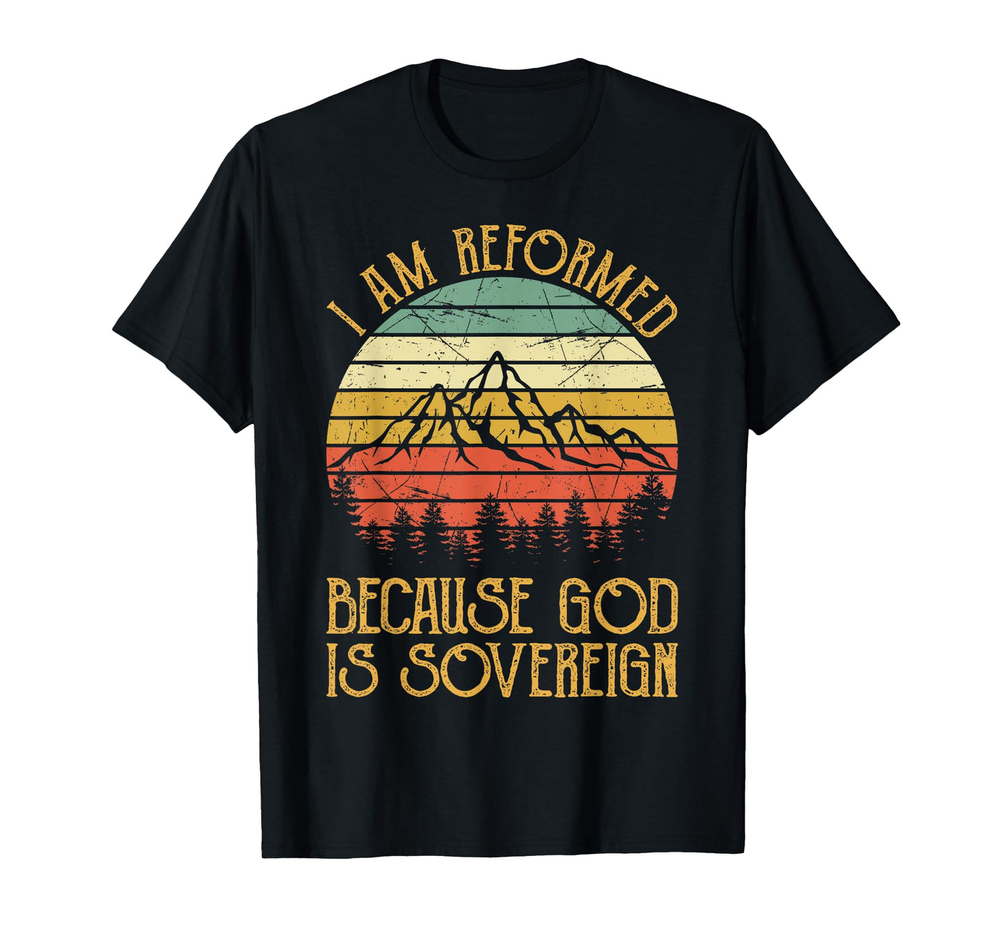 Reformed Because God Is Sovereign Faith Jesus Christian T-Shirt