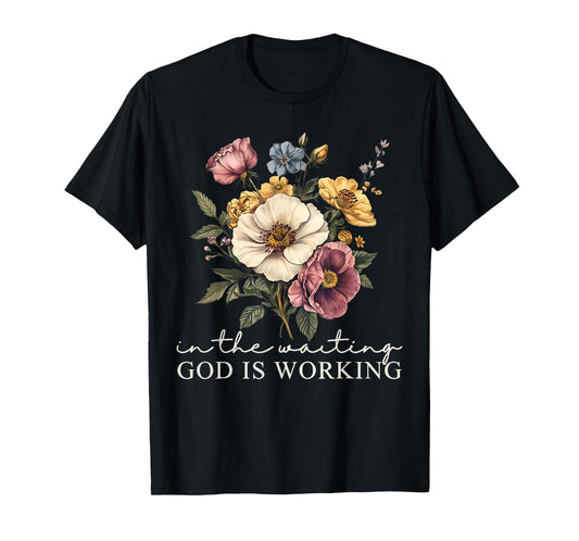 in The Waiting God is Working Jesus Christian Bible Verse T-Shirt