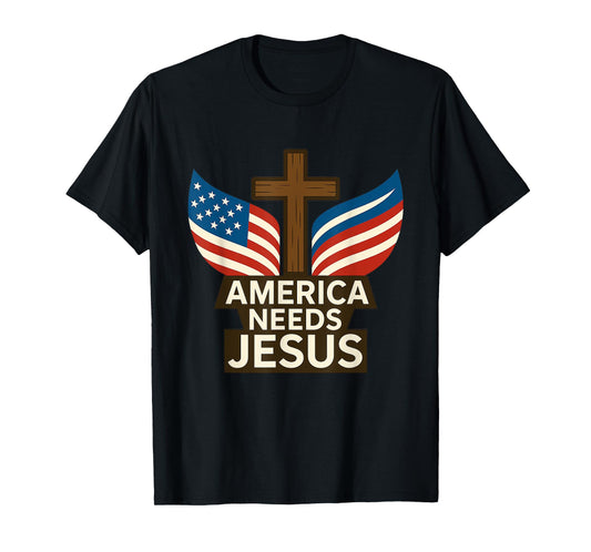 America Needs Jesus Patriotic Christians T-Shirt
