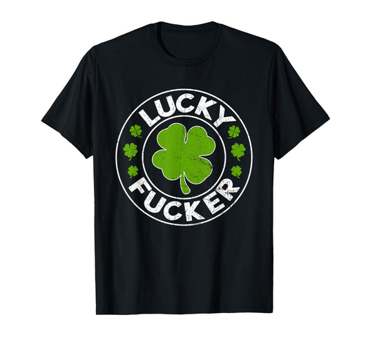 Lucky Fucker Funny St. Patrick's Day Adult Humor Rude T-Shirt