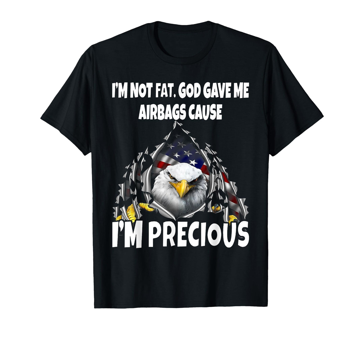 Eagle I’m Not Fat God Gave Me Airbags Cause I'm Precious T-Shirt