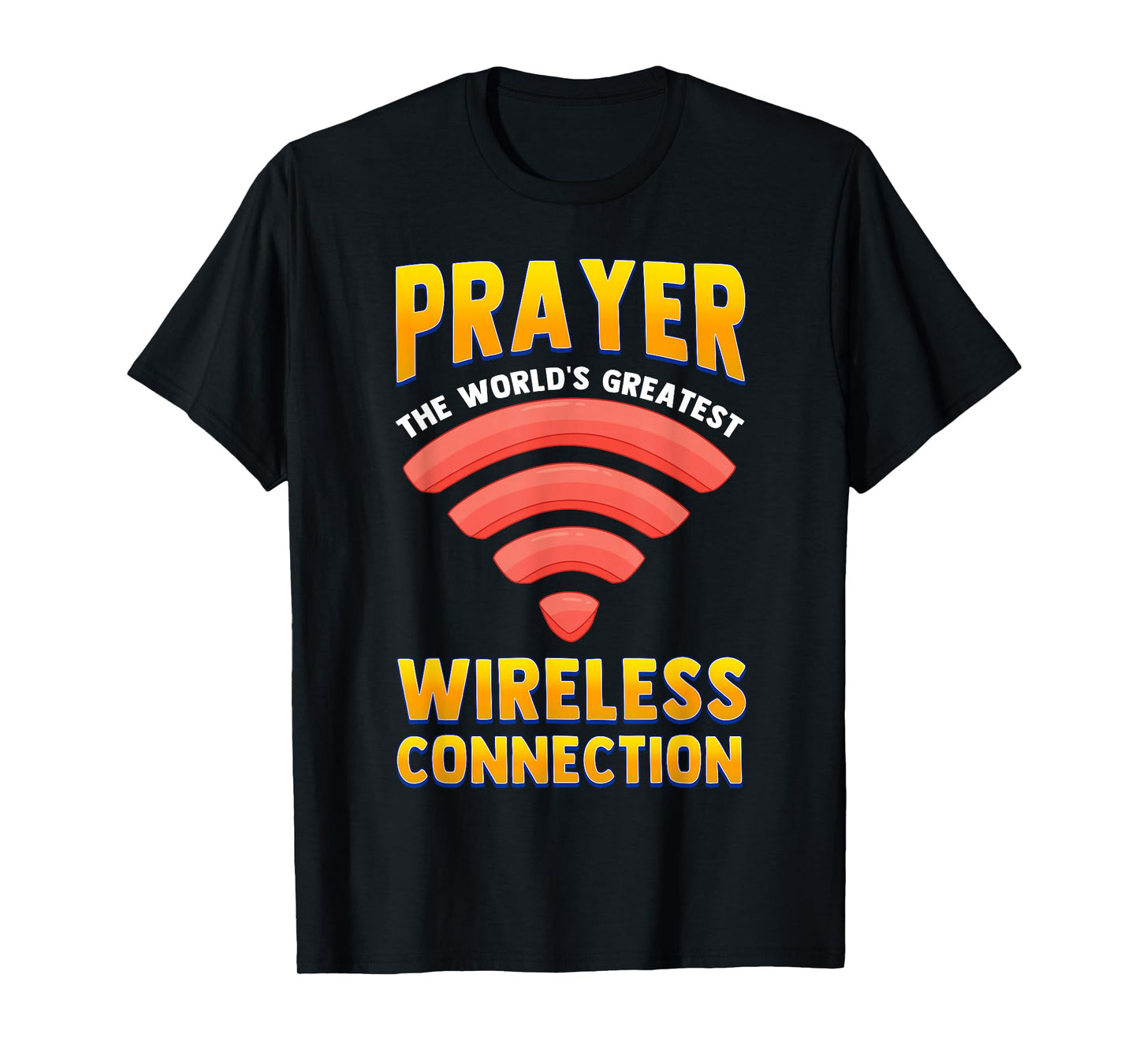 Prayer World's Greatest Wireless Connection Funny Christian T-Shirt