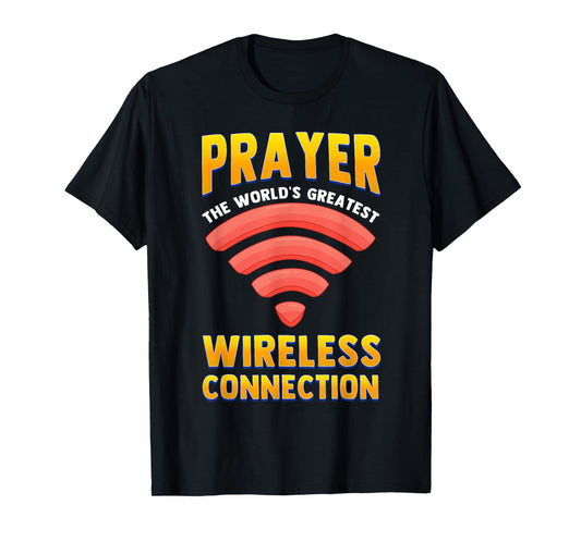 Prayer World's Greatest Wireless Connection Funny Christian T-Shirt