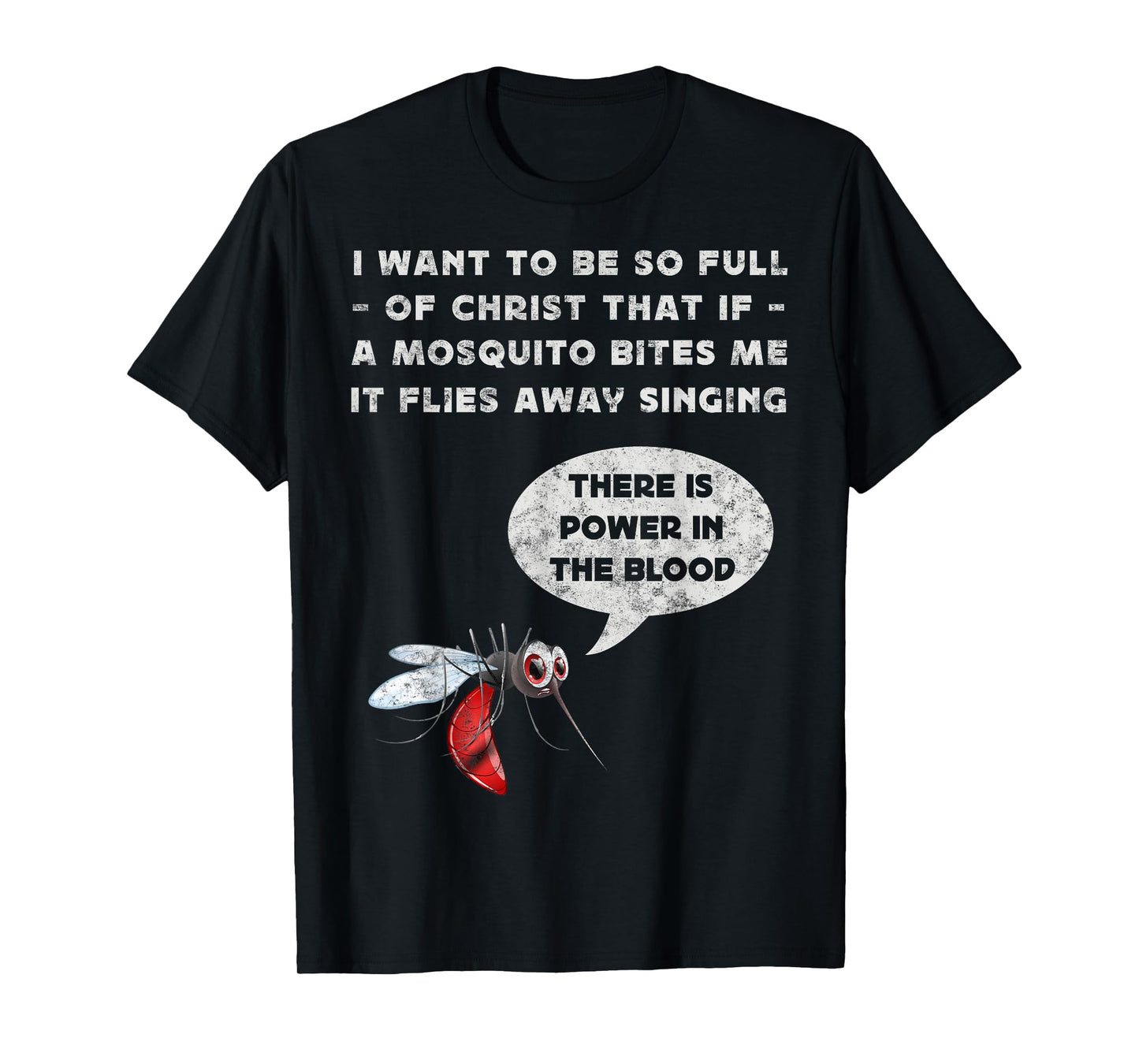 I Want To Be So Full of Christ Christian Funny Mosquito Joke T-Shirt