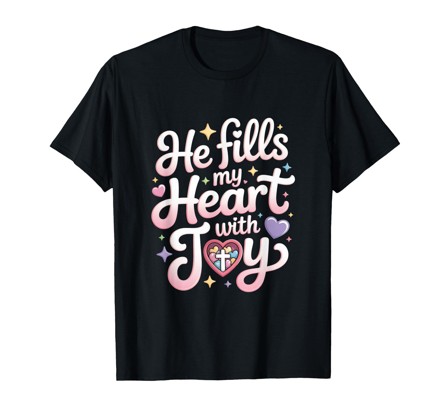 He Fills My Heart with Joy Christian Message T-Shirt