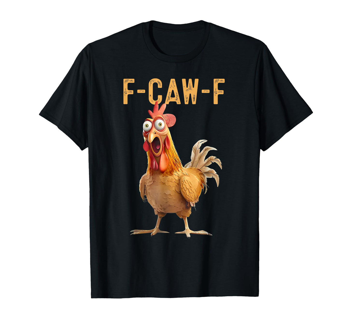 F-Caw-F Funny Chicken Humor Quote Rooster Meme T-Shirt