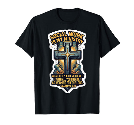 Christian Social Worker Work is My Ministry Bible Verse T-Shirt
