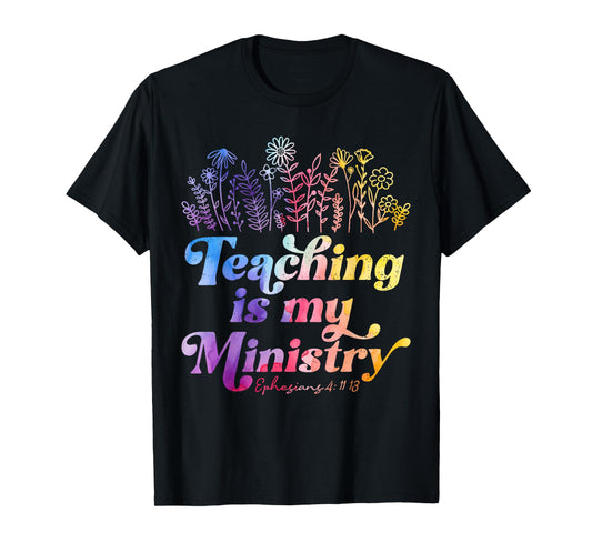 Teaching is My Ministry Flower Jesus Christian Teacher T-Shirt