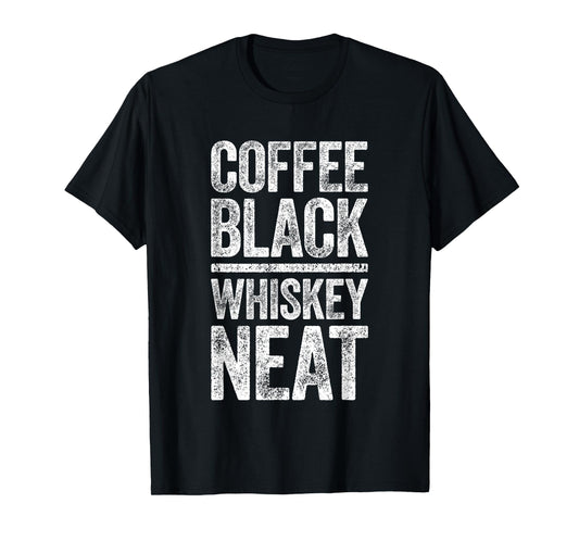 Coffee Black Whiskey Neat Shirt Funny Bourbon Whisky Scotch T-Shirt