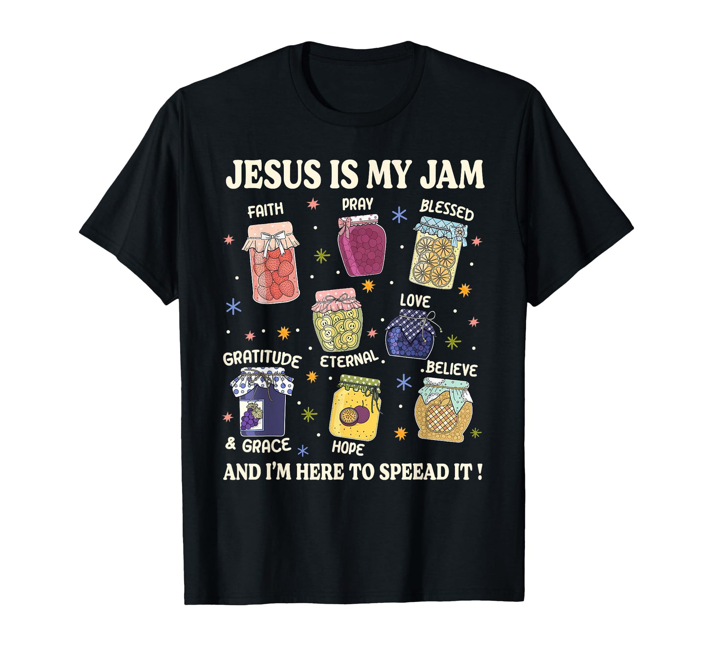 Jesus is My Jam I'm Here to Spread It Christian Faith God T-Shirt