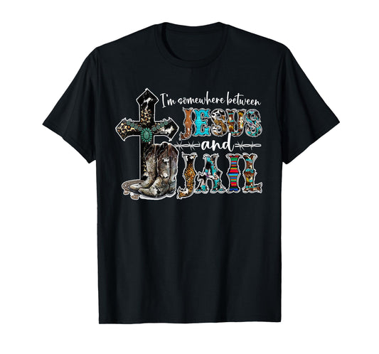 Funny I'm Somewhere Between Jesus And Jail Western Christian T-Shirt