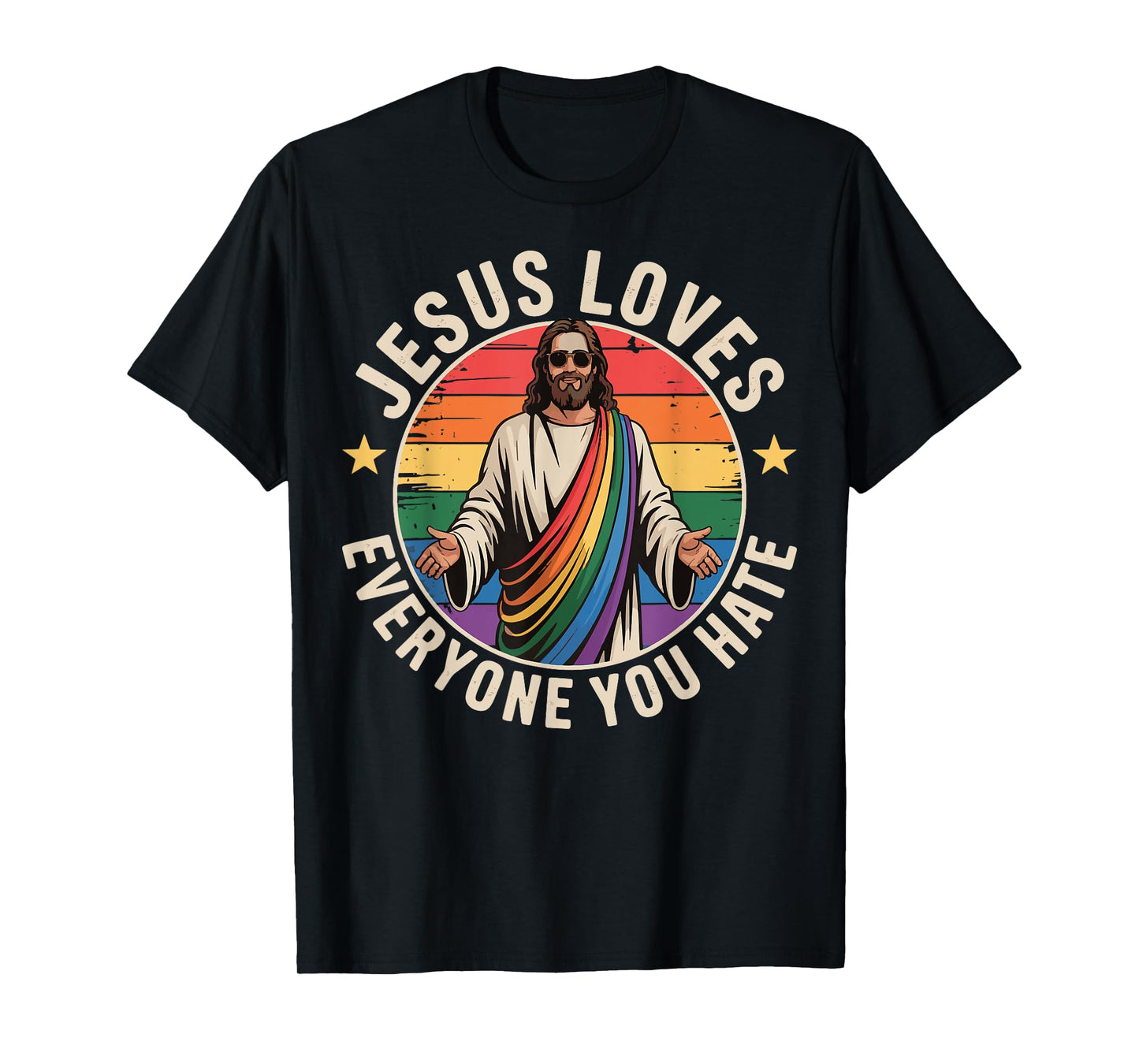 Jesus Loves Everyone You Hate T-Shirt
