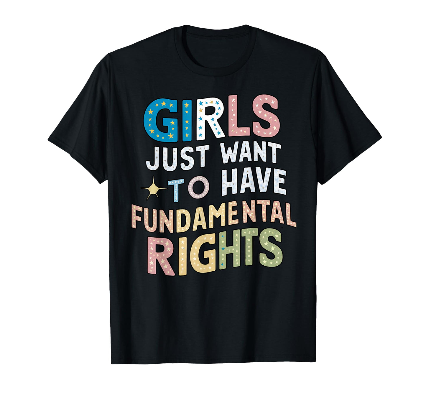 Girls Just Want to Have Fundamental Rights, Colorful Girls T-Shirt