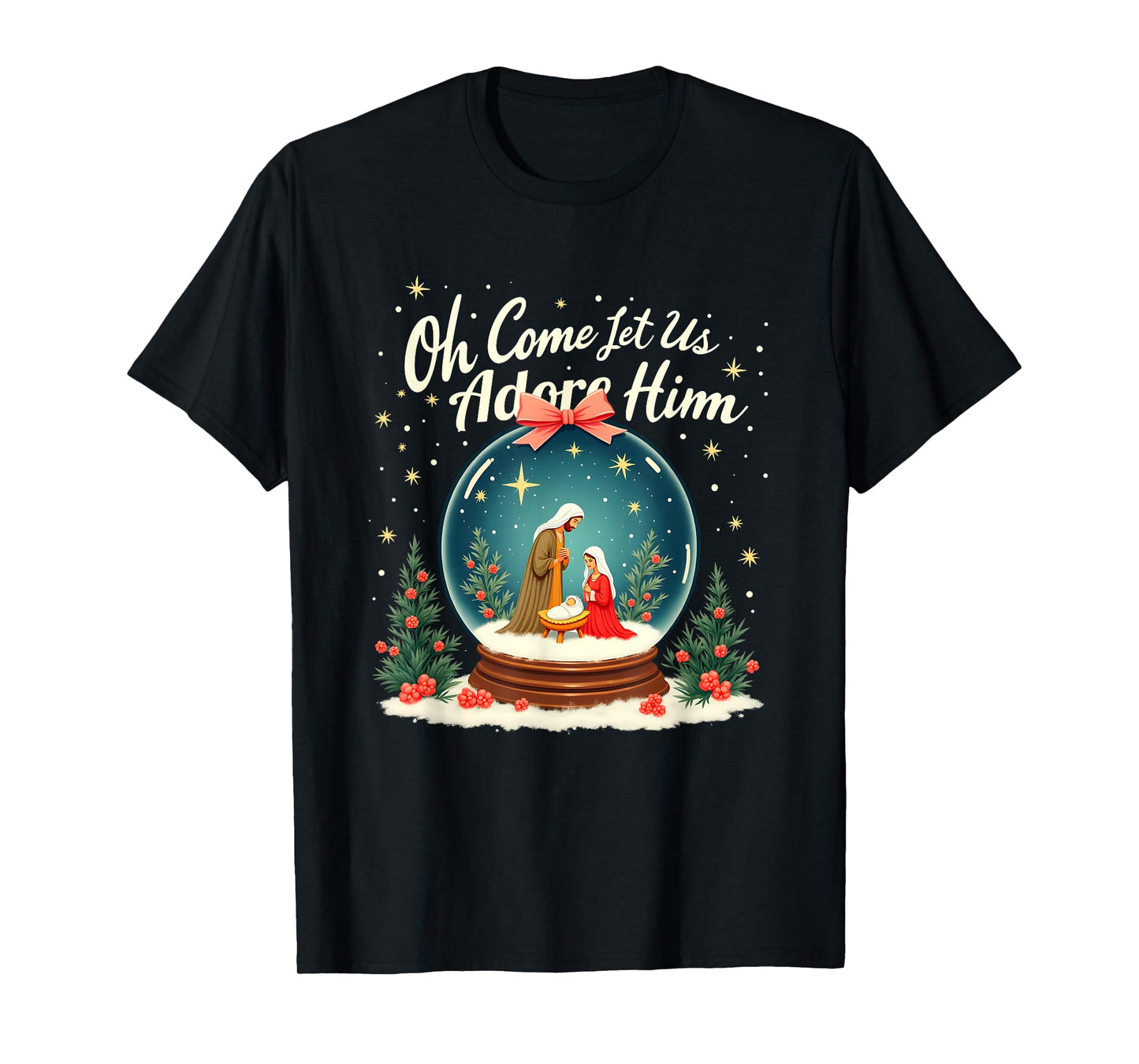 Christmas Nativity Scene Oh Come Let Us Adore Him Snow Globe T-Shirt