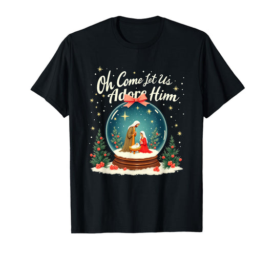 Christmas Nativity Scene Oh Come Let Us Adore Him Snow Globe T-Shirt
