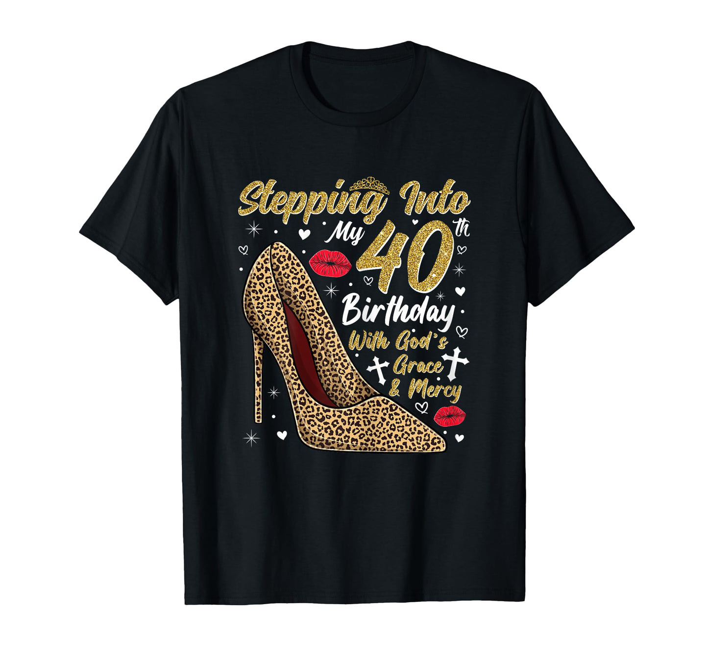 Stepping Into My 40th Birthday with God's Grace and Mercy T-Shirt