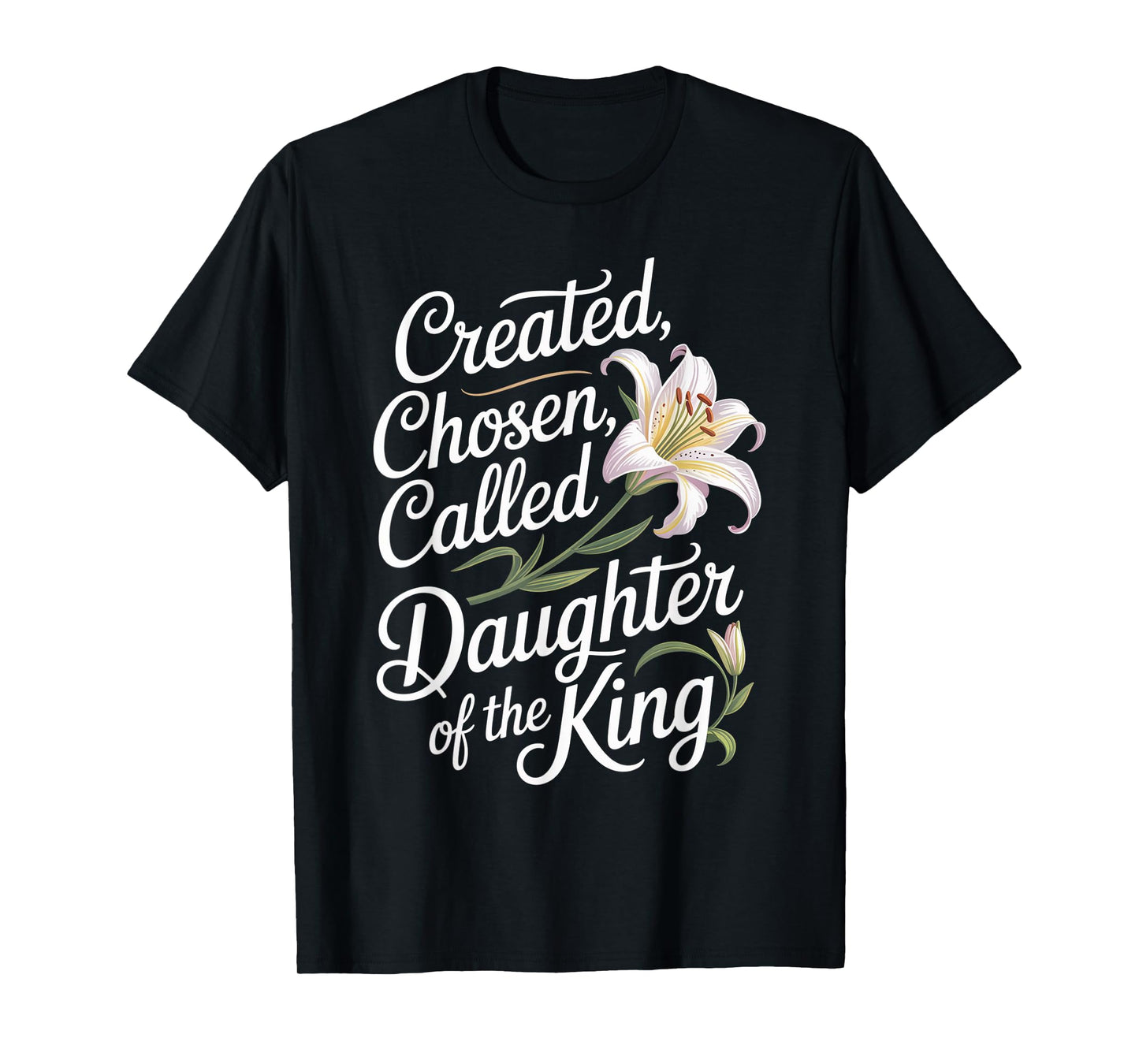 Created Chosen Called Daughter of The King Funny Tee T-Shirt