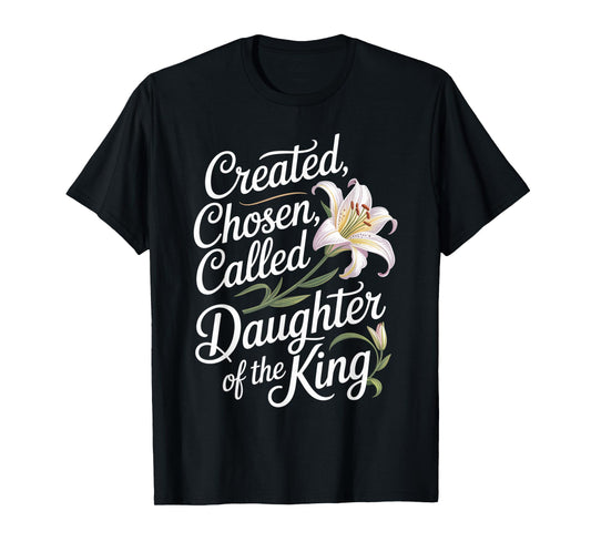 Created Chosen Called Daughter of The King Funny Tee T-Shirt