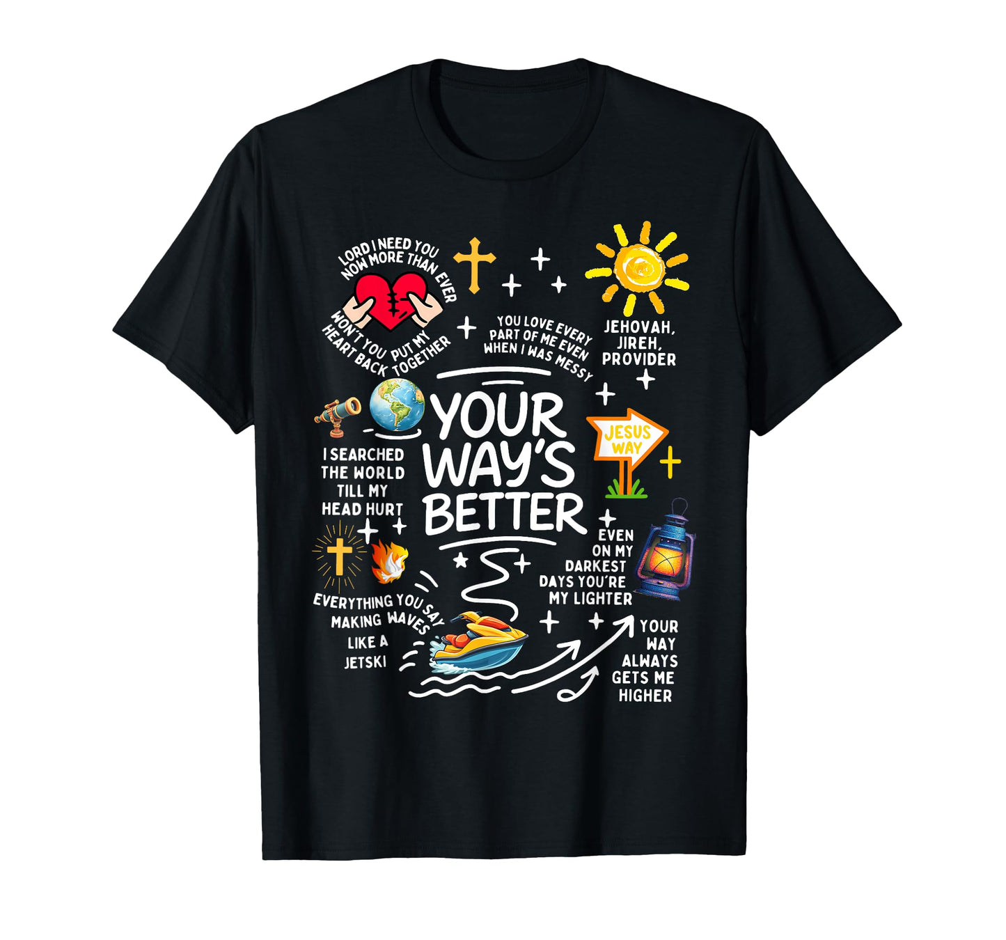 Your Way’s Better Christian Bible Jesus Way Faith God T-Shirt