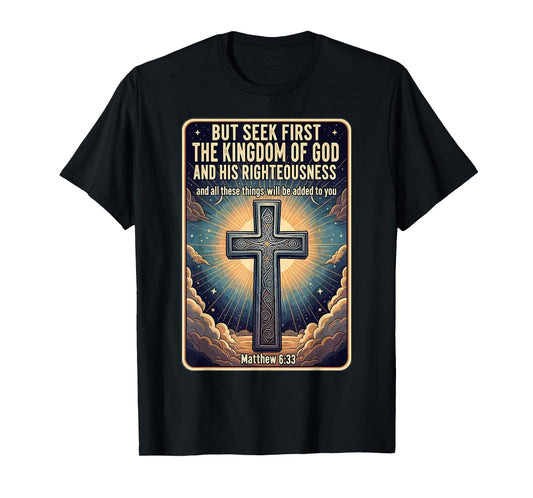 Christian Bible Verse Quote Seek First The Kingdom of God T-Shirt