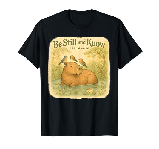 Be Still and Know Capybara Christian Psalm 46 10 Bible Verse T-Shirt