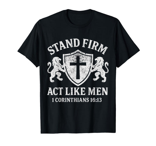 Stand Firm and Act Like Men Lion Shield Family Crest T-Shirt