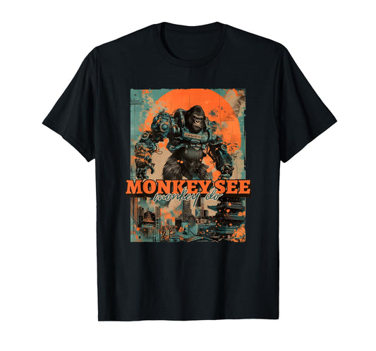 Monkey See Monkey Do (Funny Statement & Gorilla Ape Graphic) T-Shirt