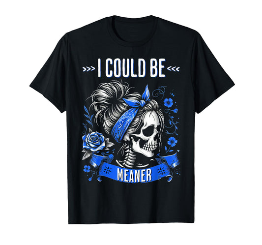 Vintage Funny Sarcastic Messy Bun Skeleton I Could Be Meaner T-Shirt