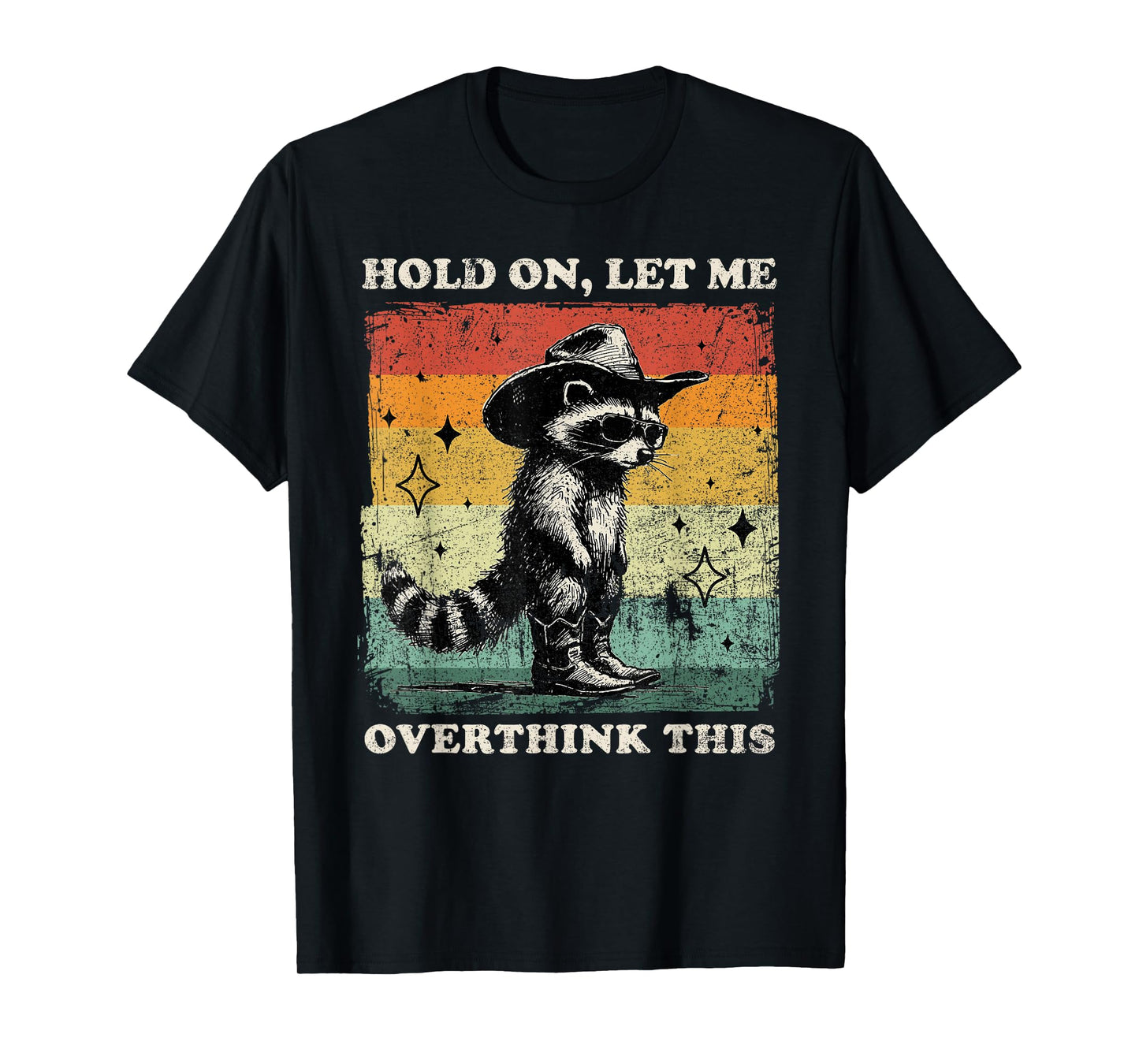 Funny Sarcastic Quote Raccoon Hold On Let Me Overthink This T-Shirt