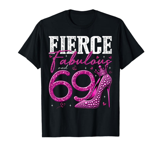 69th Birthday Fierce Fabulous and 69 Year Old Gifts Heels T-Shirt