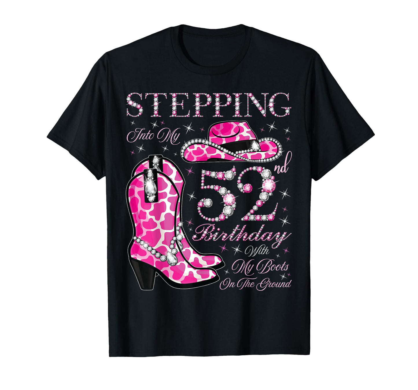 Stepping Into My 52nd Birthday With My Boots On The Ground T-Shirt