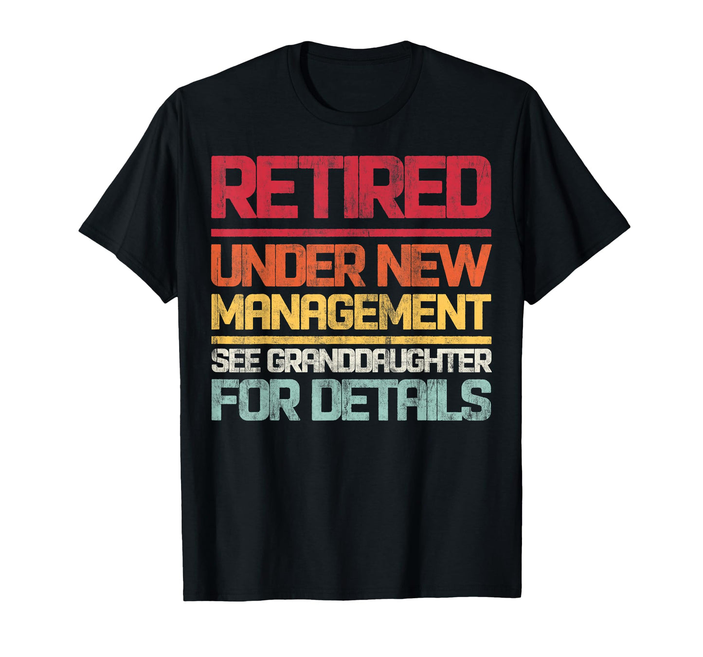 Retired Under New Management See Granddaughter For Details T-Shirt